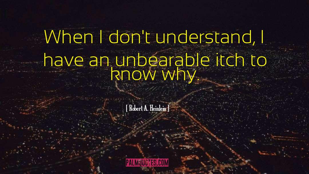 Chrystos I Dont Understand quotes by Robert A. Heinlein