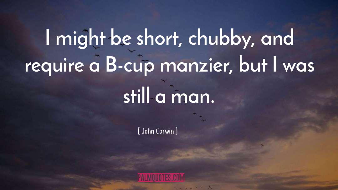 Chubby quotes by John Corwin