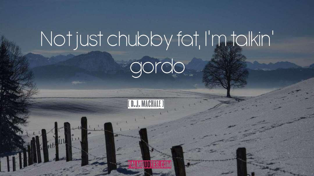 Chubby quotes by D.J. MacHale