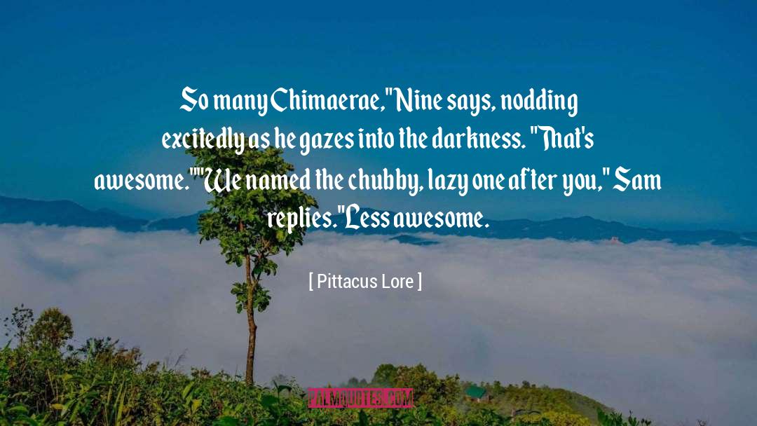 Chubby quotes by Pittacus Lore