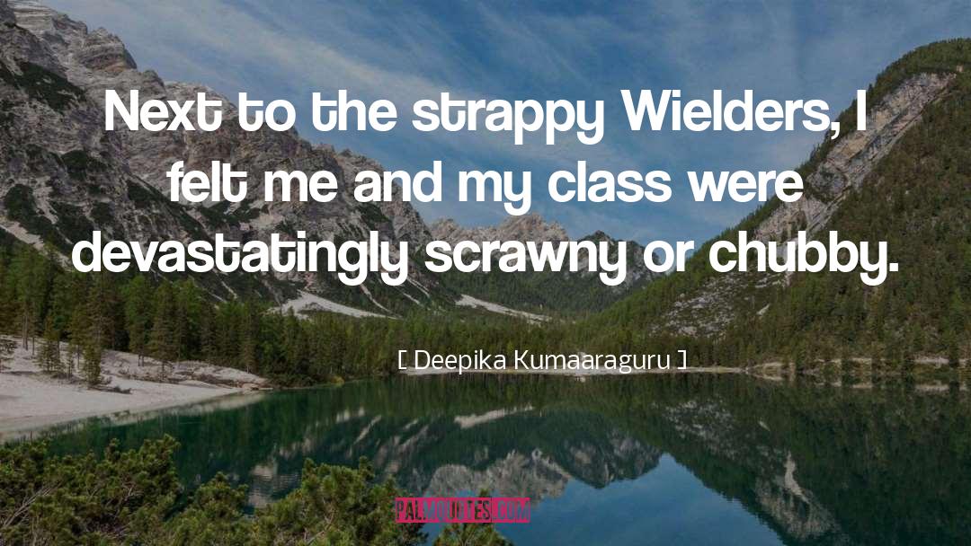 Chubby quotes by Deepika Kumaaraguru