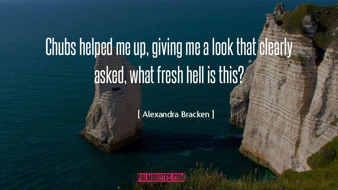 Chubs quotes by Alexandra Bracken