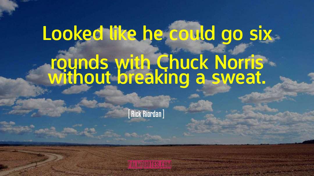 Chuck Norris quotes by Rick Riordan