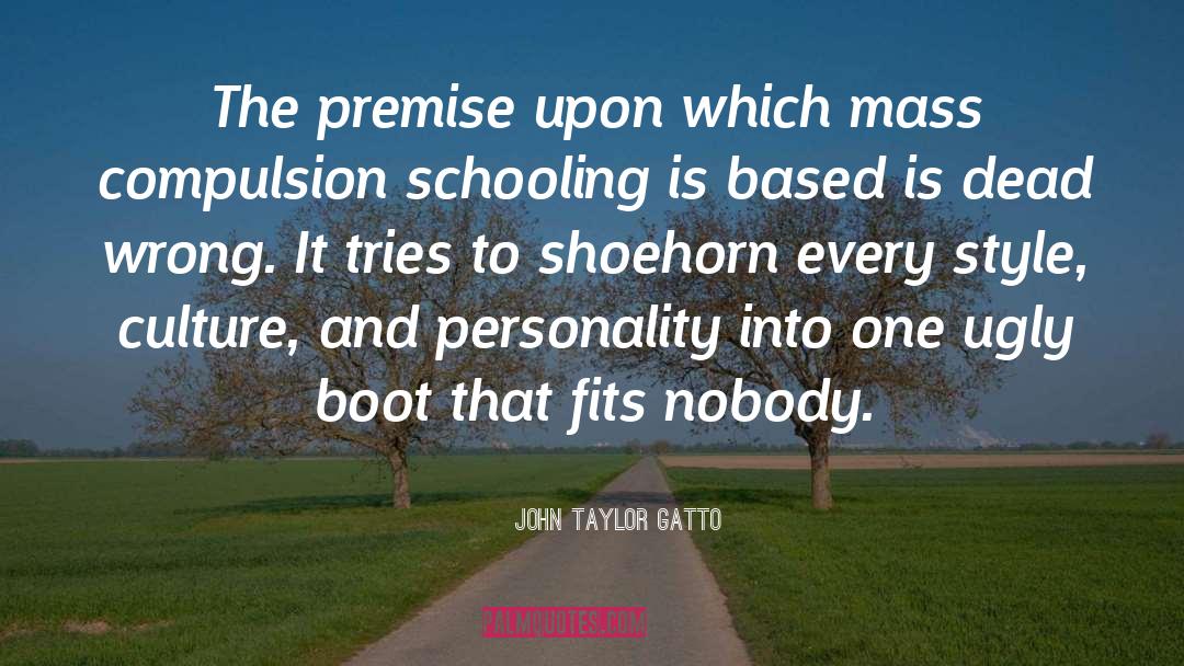 Chukka Boots quotes by John Taylor Gatto