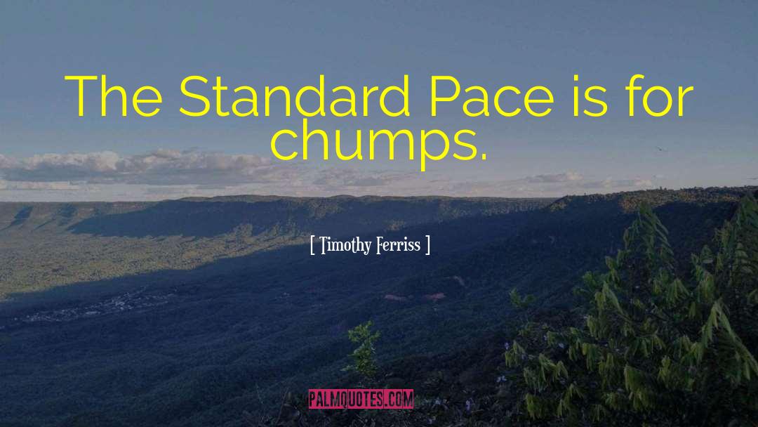 Chumps quotes by Timothy Ferriss