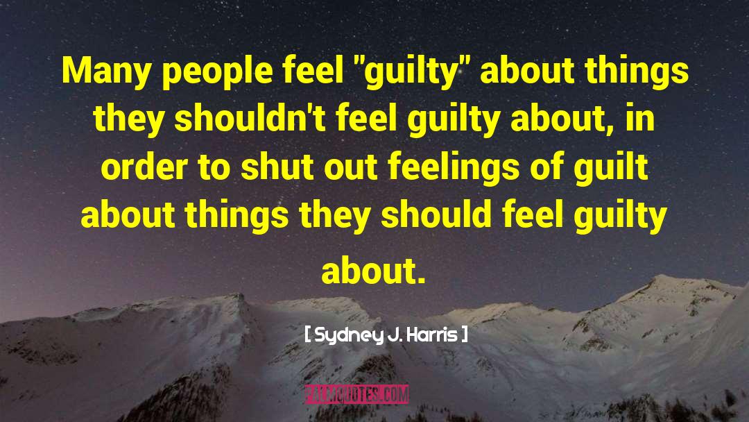 Chunked Guilty quotes by Sydney J. Harris