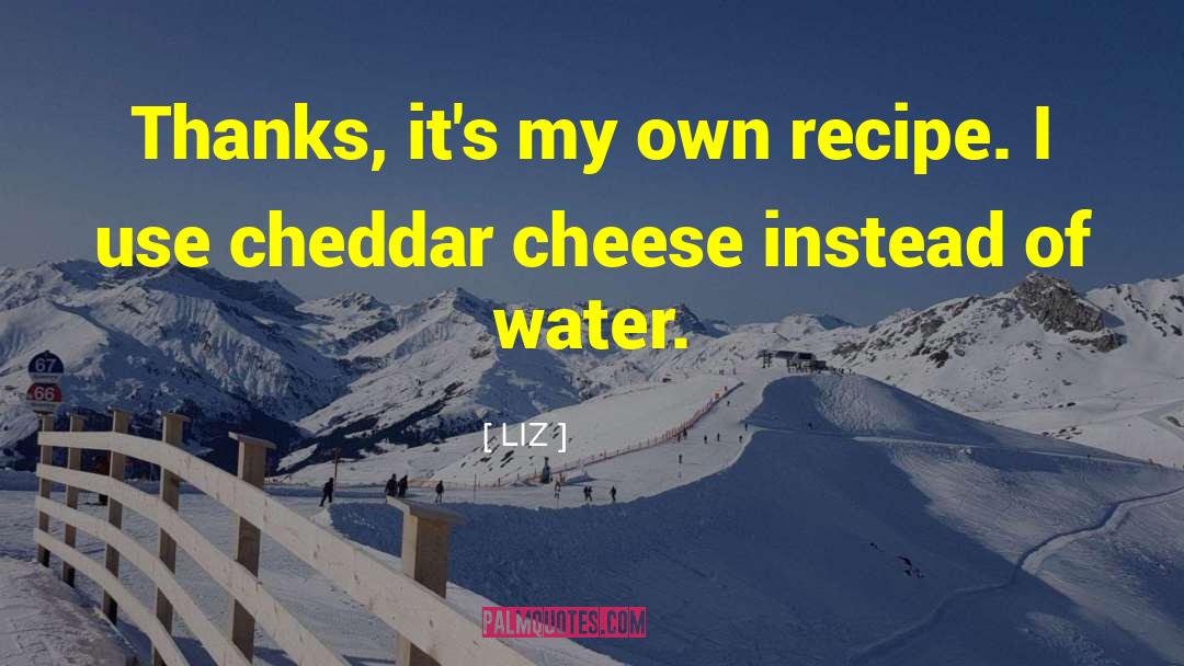 Chunkier Cheese quotes by LIZ