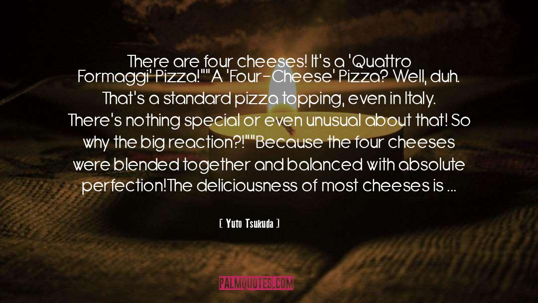 Chunkier Cheese quotes by Yuto Tsukuda