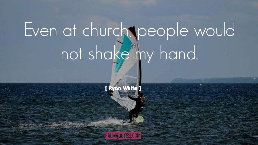Church Articles quotes by Ryan White