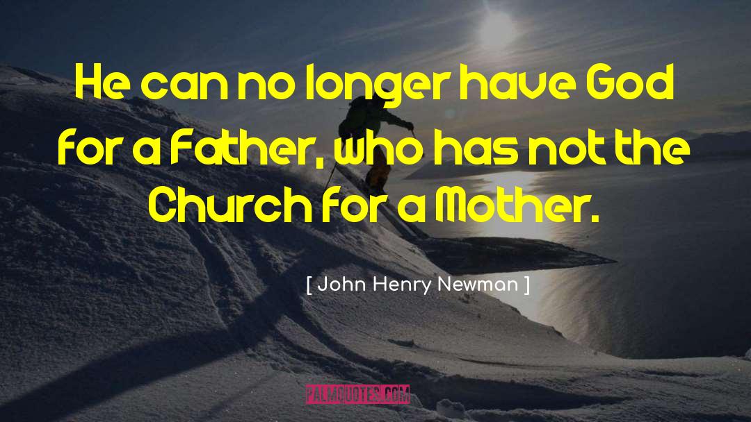 Church As Mother quotes by John Henry Newman