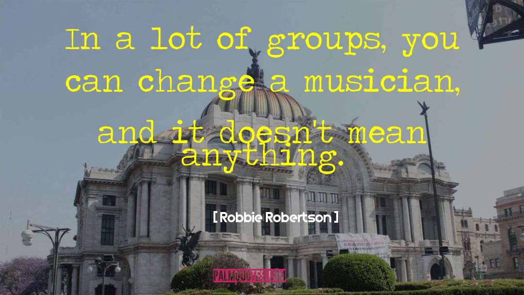 Church Musician quotes by Robbie Robertson
