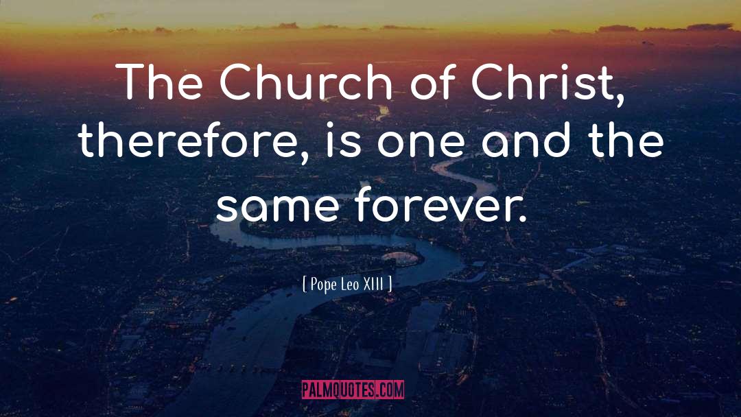 Church Of Christ quotes by Pope Leo XIII