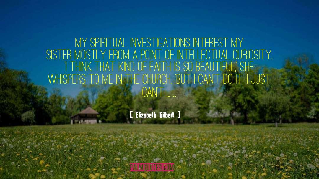 Church Of Spies quotes by Elizabeth Gilbert