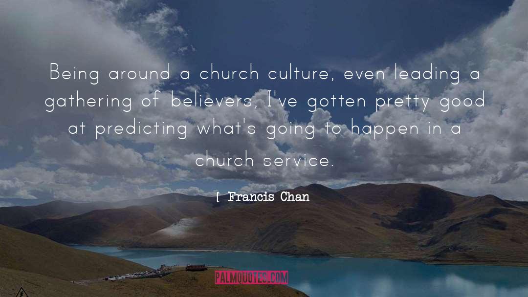 Church Service quotes by Francis Chan