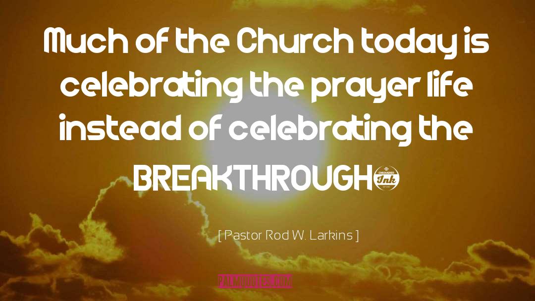 Church Today quotes by Pastor Rod W. Larkins