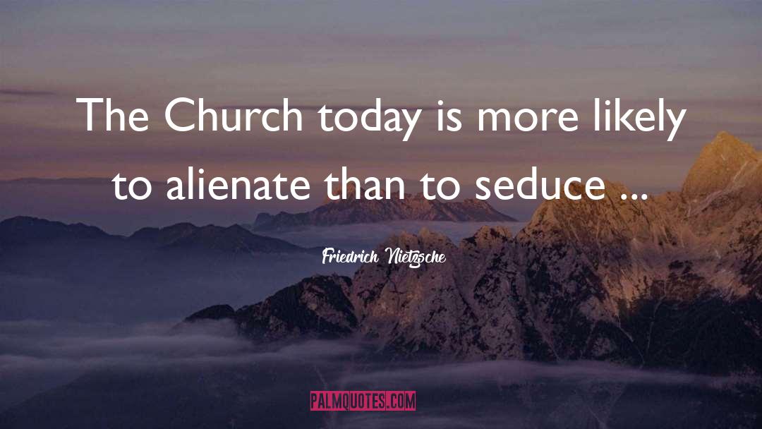 Church Today quotes by Friedrich Nietzsche