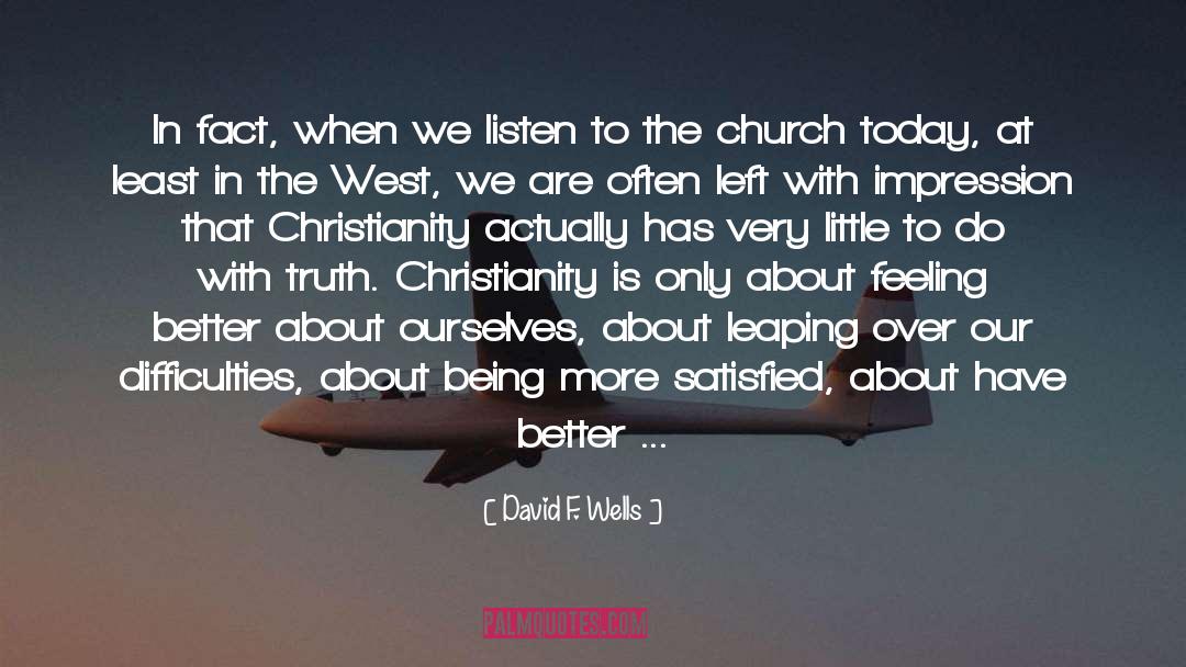 Church Today quotes by David F. Wells