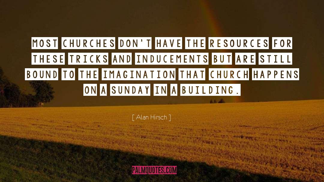 Churches quotes by Alan Hirsch