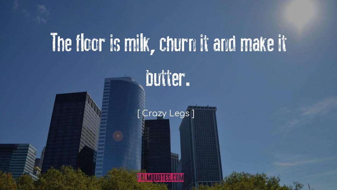 Churn quotes by Crazy Legs