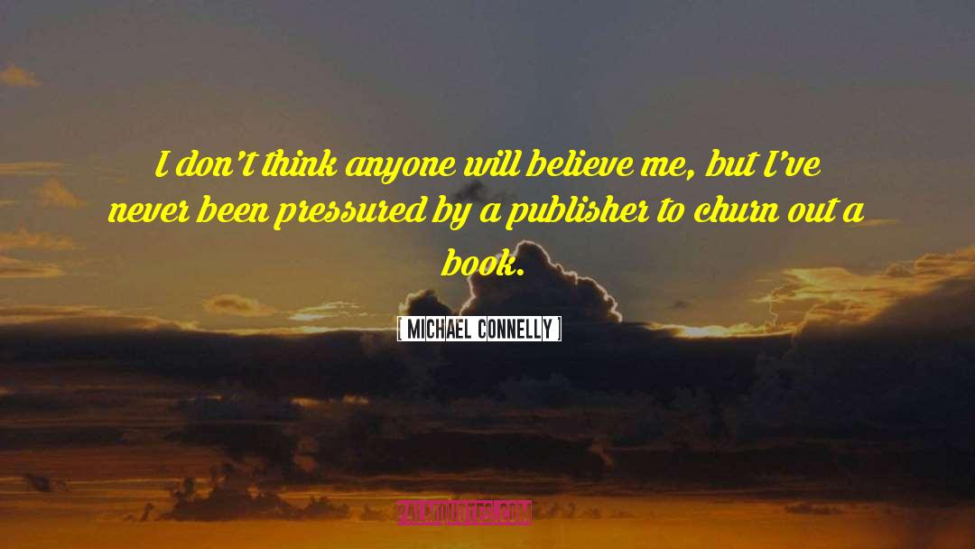 Churn quotes by Michael Connelly