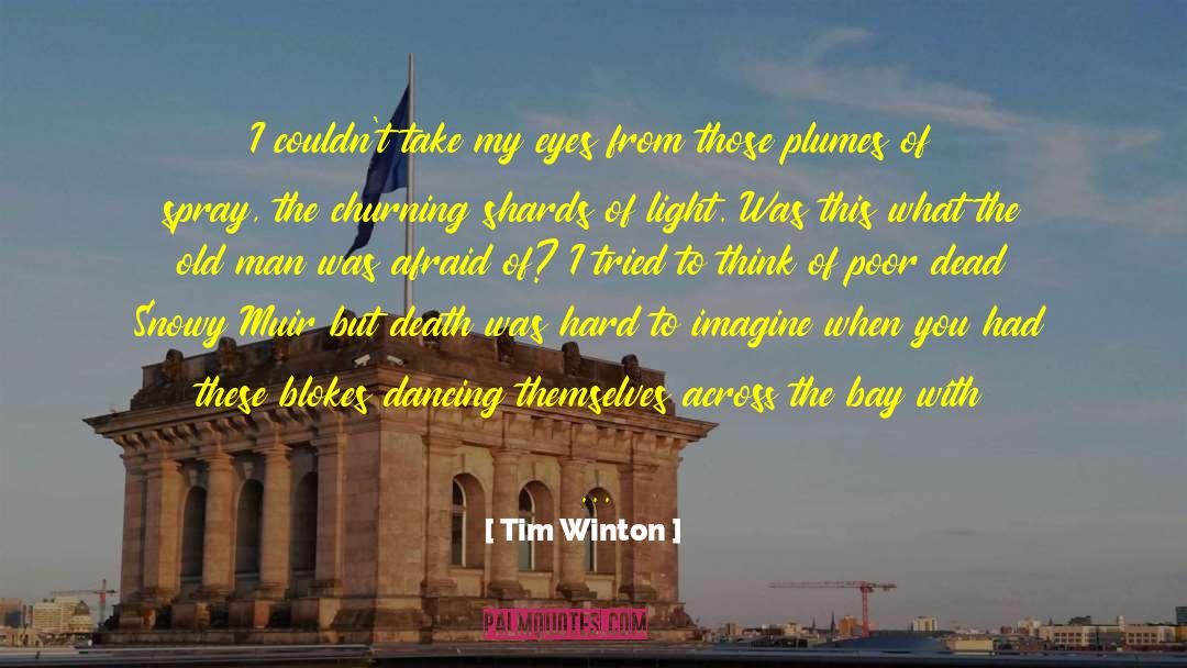 Churning quotes by Tim Winton