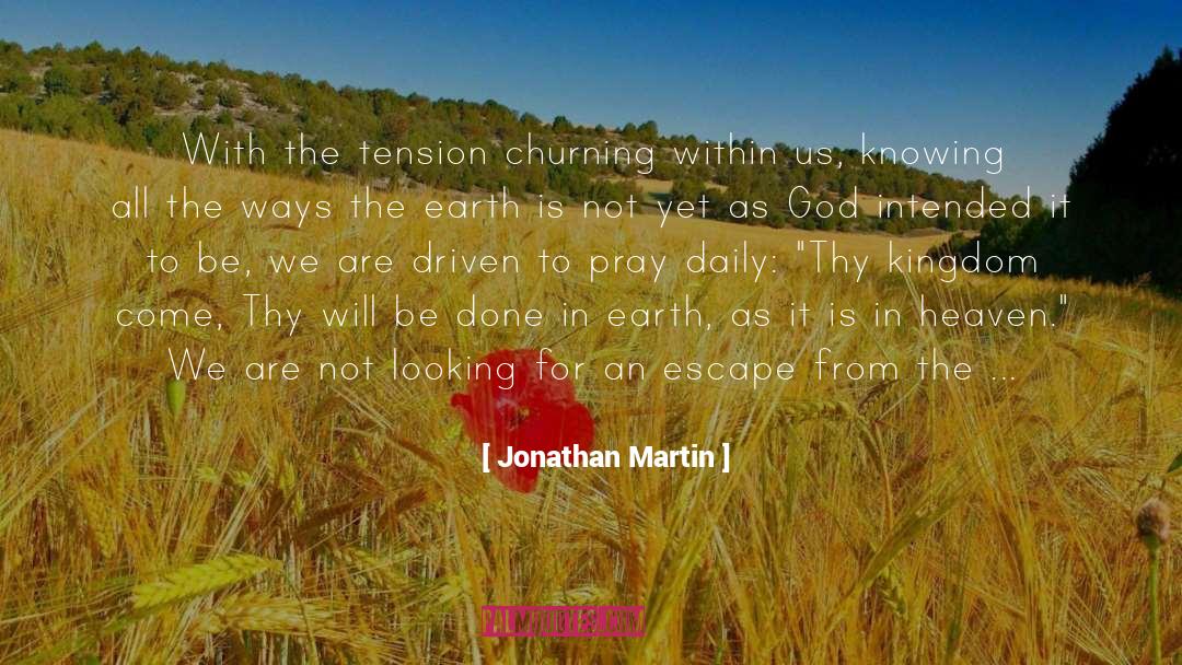 Churning quotes by Jonathan Martin