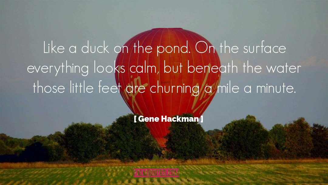 Churning quotes by Gene Hackman