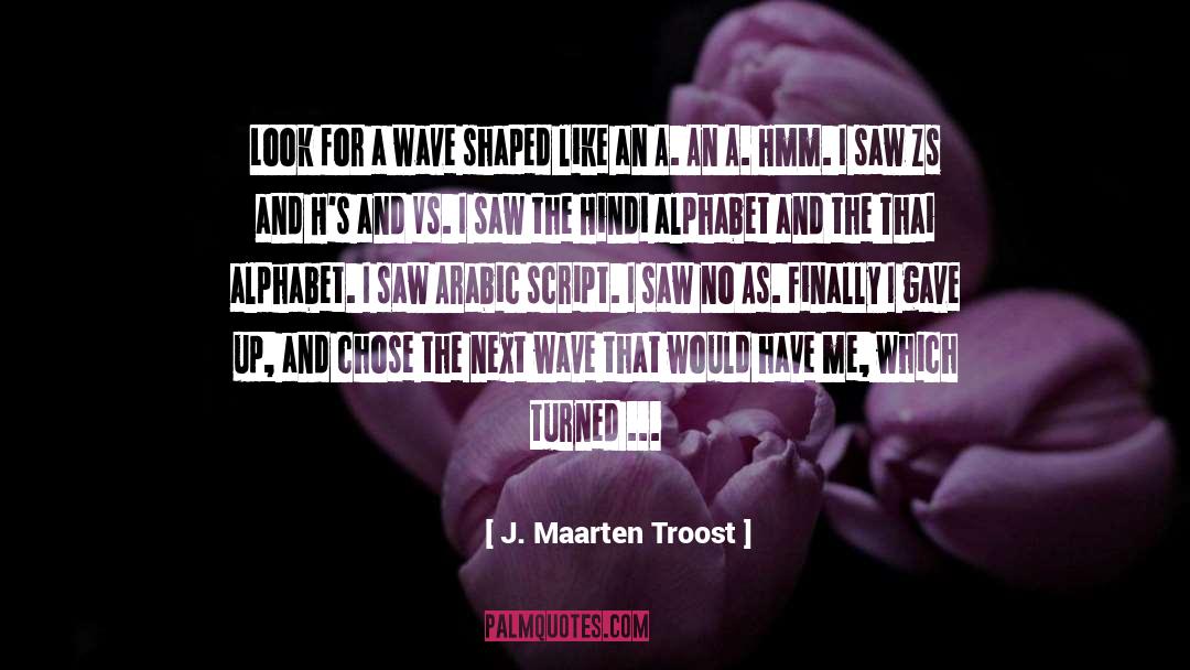 Churning quotes by J. Maarten Troost