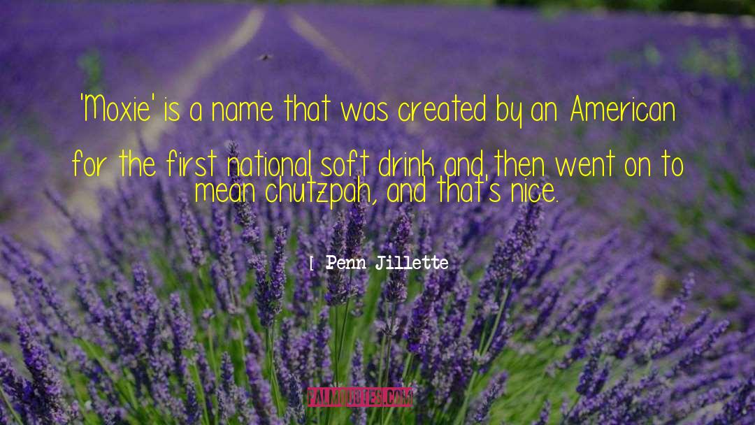 Chutzpah quotes by Penn Jillette