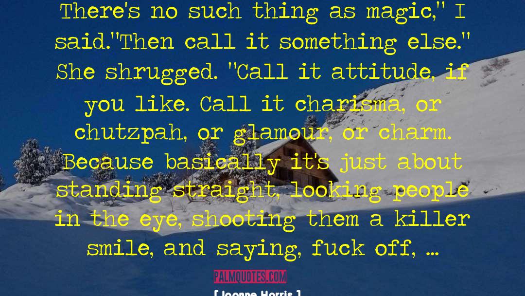 Chutzpah quotes by Joanne Harris