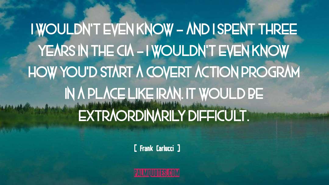 Cia quotes by Frank Carlucci