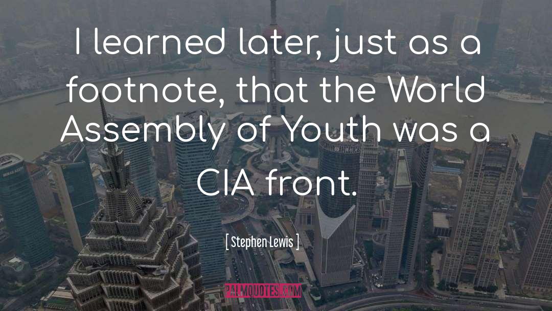 Cia quotes by Stephen Lewis