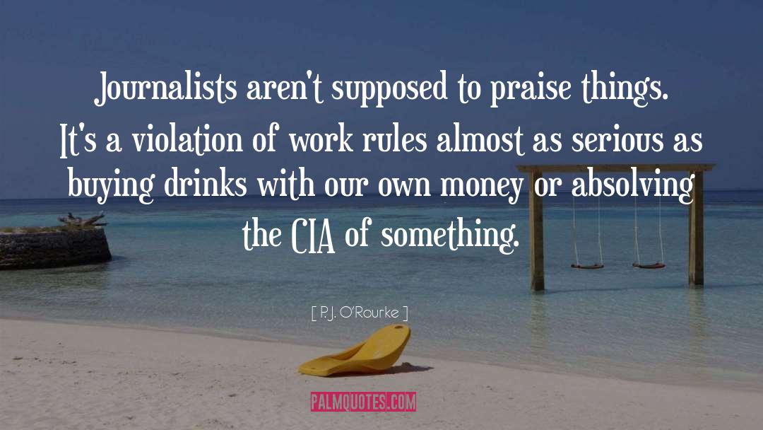 Cia quotes by P. J. O'Rourke