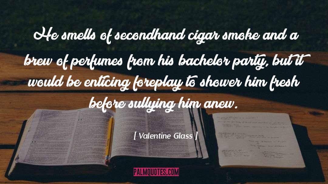 Cigar quotes by Valentine Glass