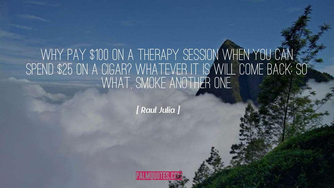 Cigar quotes by Raul Julia