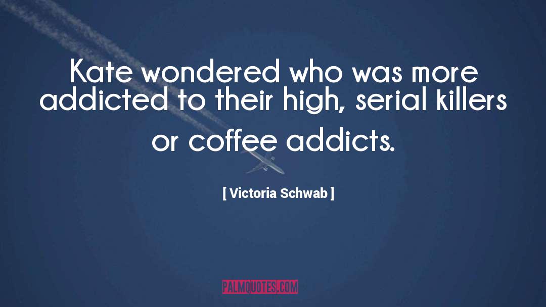 Cigarette Addiction quotes by Victoria Schwab