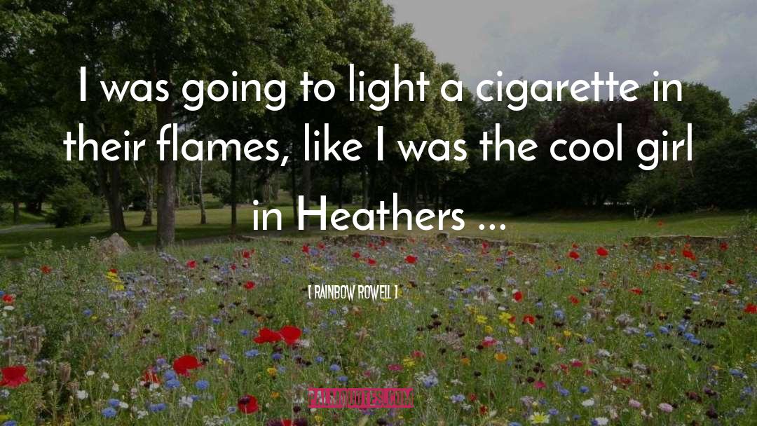 Cigarette Lighting quotes by Rainbow Rowell