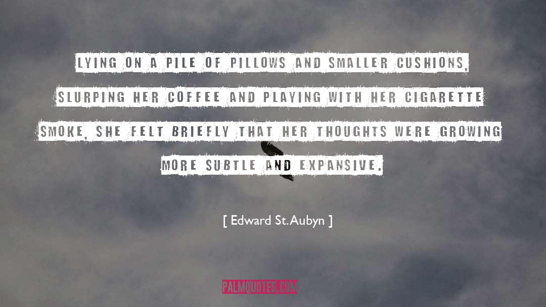 Cigarette quotes by Edward St. Aubyn