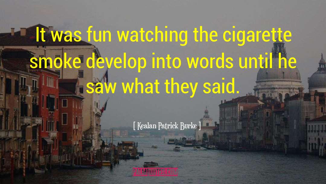 Cigarette Smoke quotes by Kealan Patrick Burke