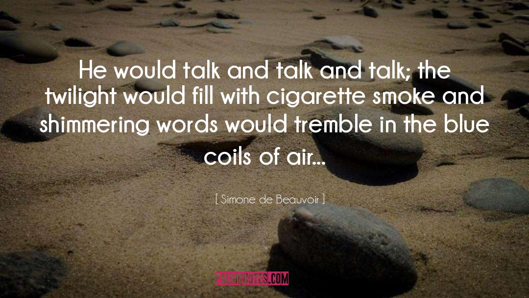 Cigarette Smoke quotes by Simone De Beauvoir