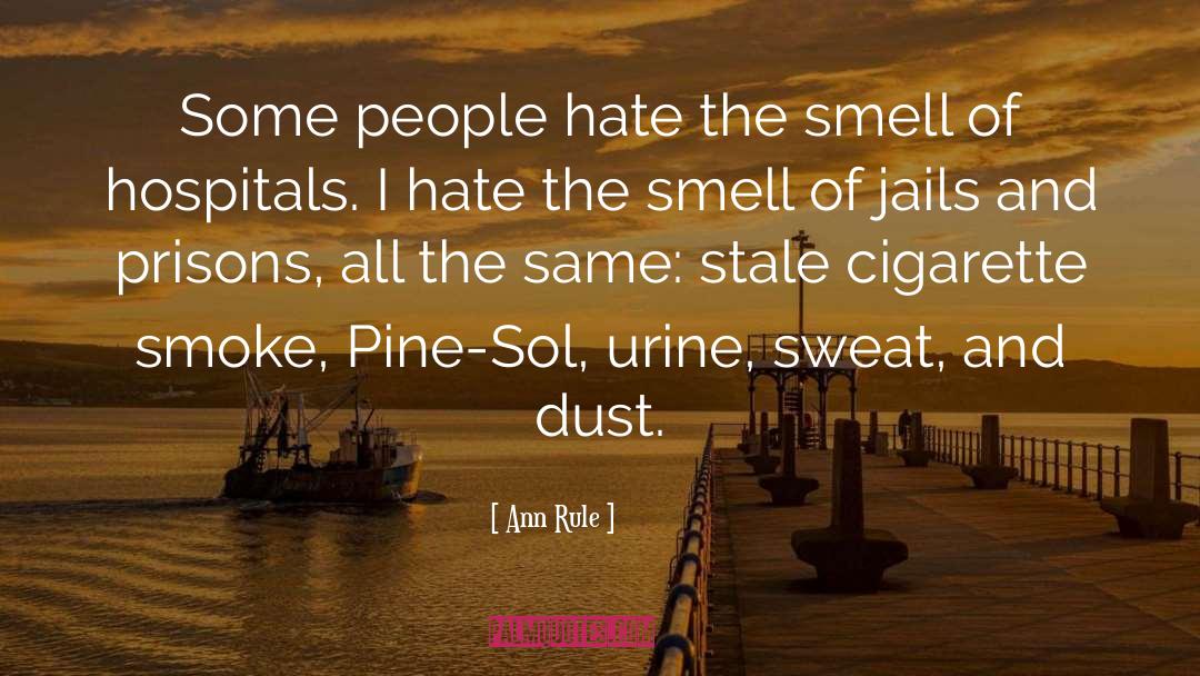 Cigarette Smoke quotes by Ann Rule