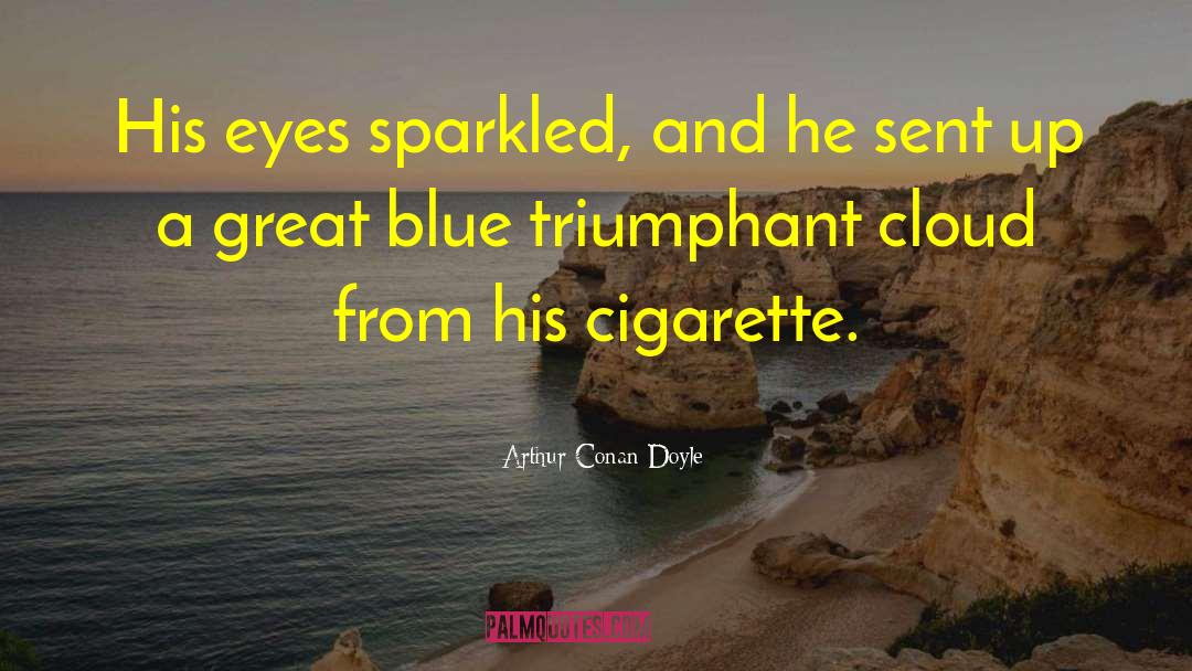 Cigarette Smoke quotes by Arthur Conan Doyle