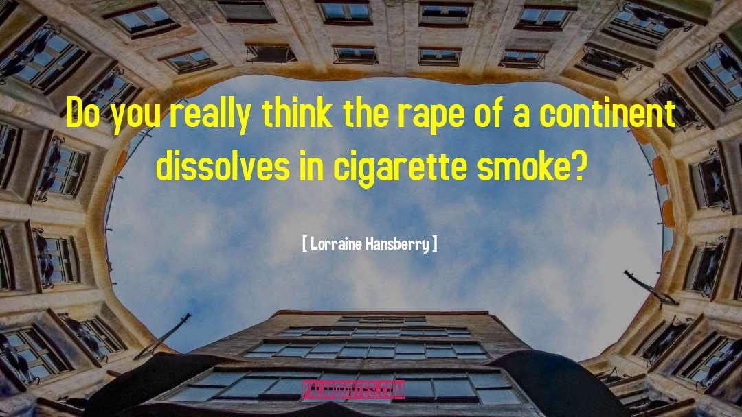 Cigarette Smoke quotes by Lorraine Hansberry