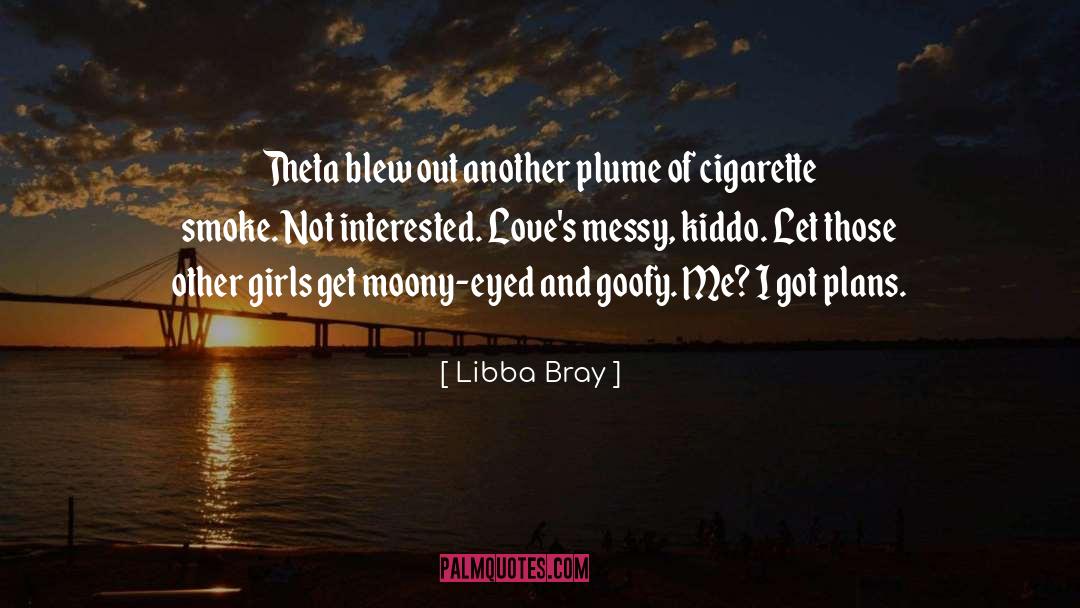 Cigarette Smoke quotes by Libba Bray