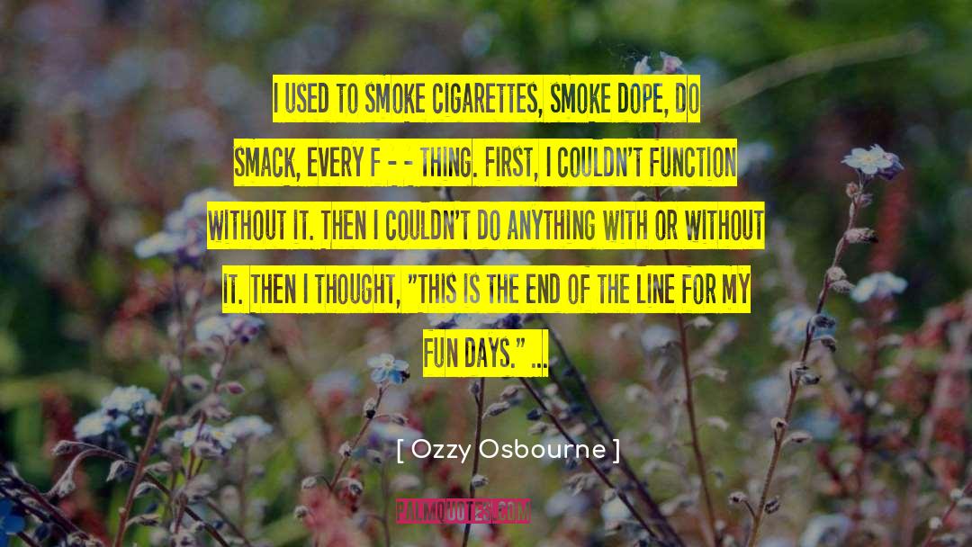 Cigarette Smoke quotes by Ozzy Osbourne