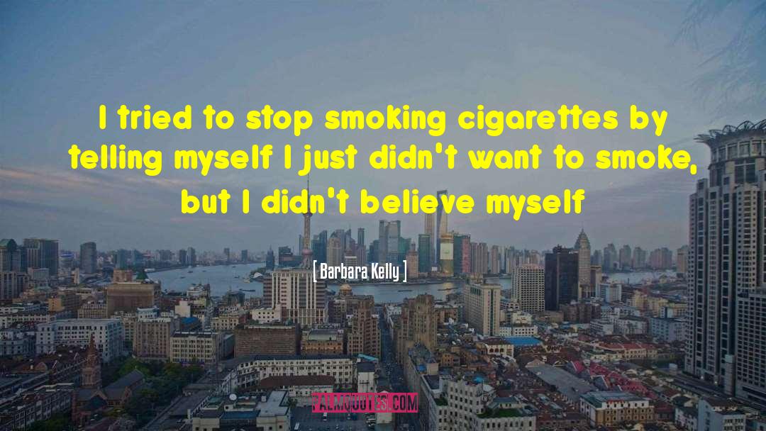 Cigarette Smoke quotes by Barbara Kelly