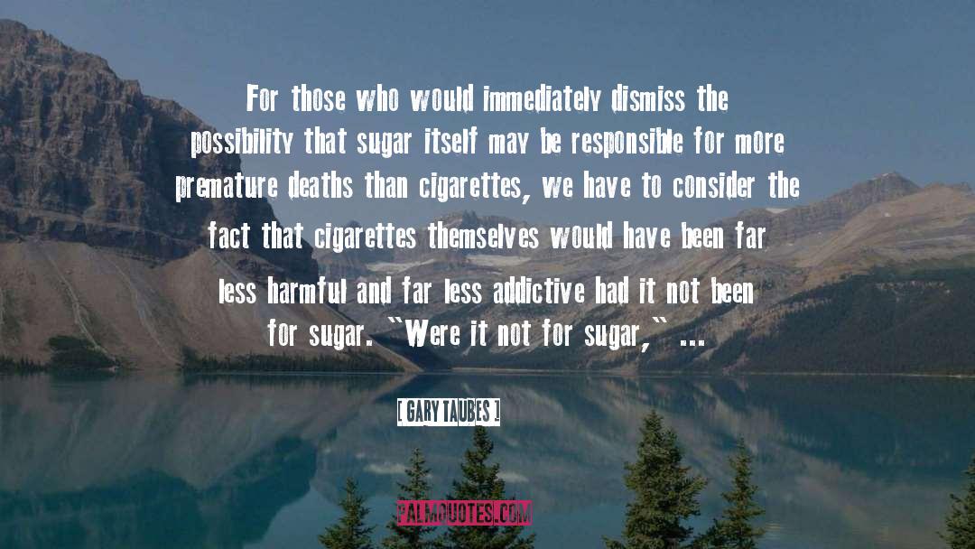 Cigarettes quotes by Gary Taubes
