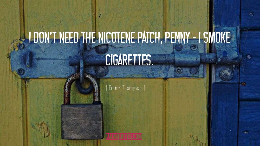 Cigarettes quotes by Emma Thompson