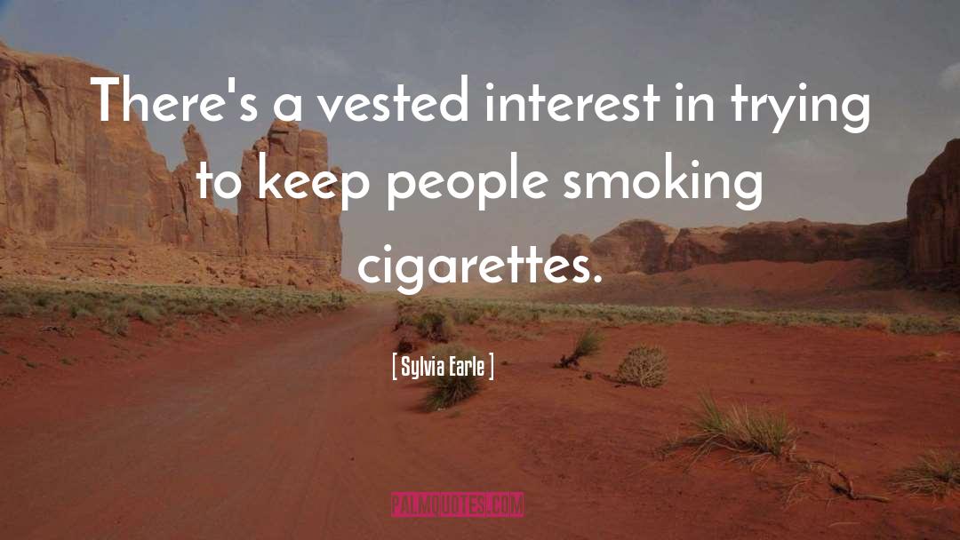 Cigarettes quotes by Sylvia Earle