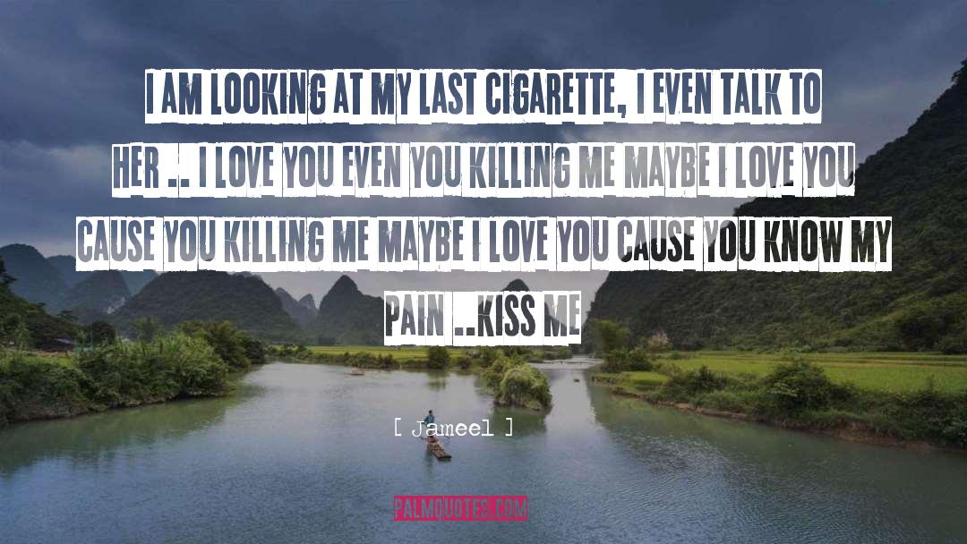 Cigarettes quotes by Jameel